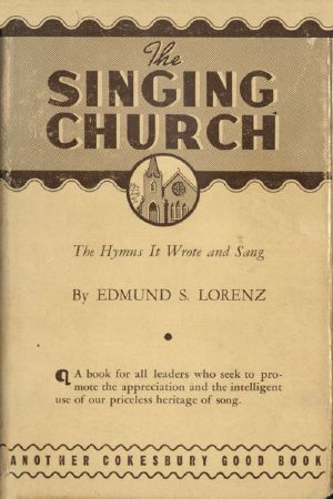 [Gutenberg 61393] • The Singing Church: The Hymns It Wrote and Sang